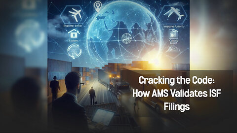 Unlocking the Secrets of AMS: Ensuring Accuracy in ISF Filing Data