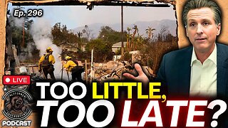 Episode 296: Too Little Too Late? Analyzing Newsom's Wildfire Prevention Efforts