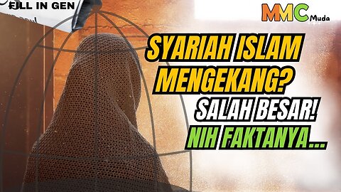 Syariah Islam Mengekang? Salah Besar! Nih Faktanya… | Fill in Gen