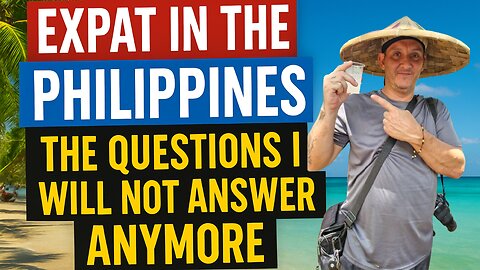 Expat in the Philippines | The Questions I Will NOT Answer