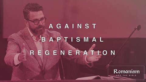 Against Baptismal Regeneration