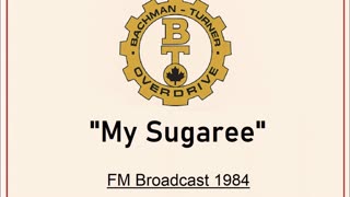 Bachman-Turner Overdrive - My Sugaree (Live in Winnipeg, Manitoba 1984) FM Broadcast