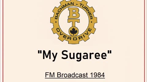 Bachman-Turner Overdrive - My Sugaree (Live in Winnipeg, Manitoba 1984) FM Broadcast