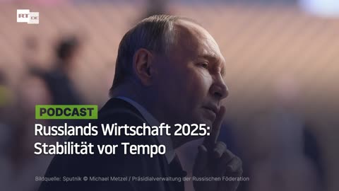 Russlands Wirtschaft 2025: Stabilität vor Tempo
