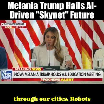 ⚠️🔥⚠️Melania Trump Embraces "Skynet" Self-Driving Cars, Robots, War Drones Reshape Our World