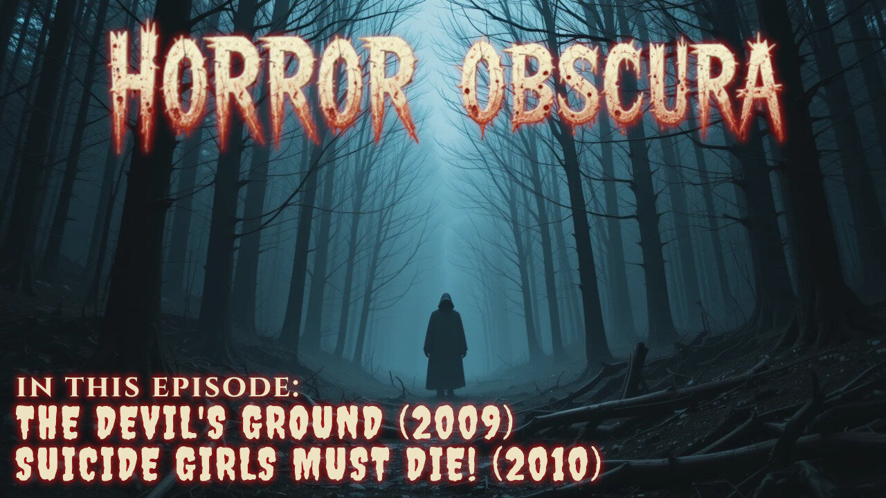 Horror Obscura Episode 2: The Devil's Ground (2009) and Suicide Girls Must Die! (2010)