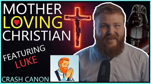 MOTHER LOVING CHRISTIAN, WITH LUKE | Crash Canon Podcast Ep. 044