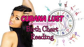 Cubana Lust Birth Chart Reading