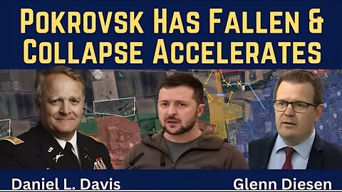 Daniel Davis: Pokrovsk Has Fallen & the Collapse Accelerates