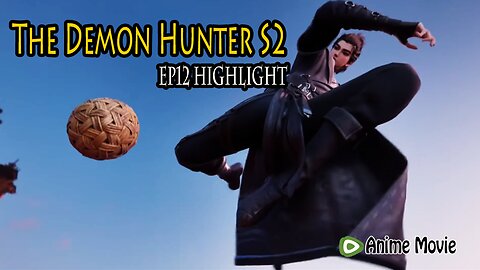 The Demon Hunter S2 🌟 EP12 Highlight | Movie English Animation