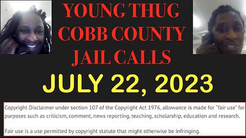 ALL OF YOUNG THUGS COBB COUNTY JAIL CALLS UNCENSORED EPISODE 29 : JULY 22, 2023