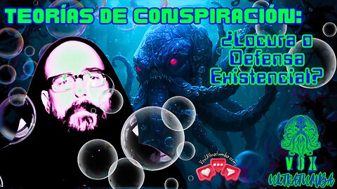 Teorías de Conspiración: ¿Locura o Defensa Existencial?