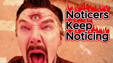 Noticers Keep Noticing!