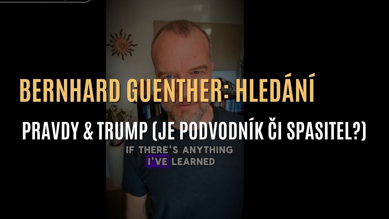 Bernhard Guenther: Hledání pravdy & Trump (je podvodník nebo spasitel?) - CZ TITULKY