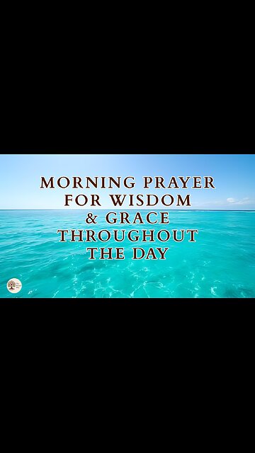 Morning Prayer for Wisdom and Grace Throughout the Day