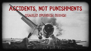 Accidents, not punishments - Charles Spurgeon