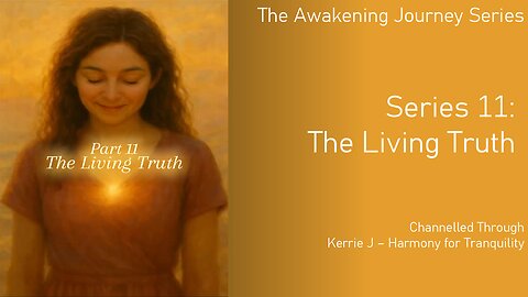 Series 11: The Living Truth - The Awakening Journey Series