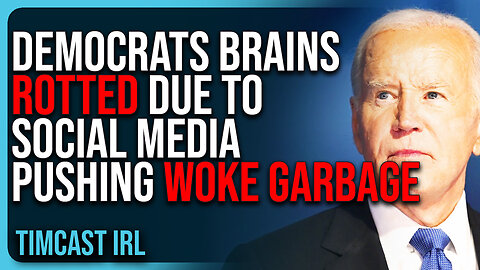 Democrats Brains ROTTED Due To Social Media Algorithms Pushing Woke Garbage, Wokeness Has DIED