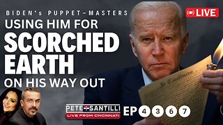 BIDEN’s PUPPET MASTERS USING HIM FOR SCORCHED EARTH POLICY ON HIS WAY OUT [PETE SANTILLI EP #4367]