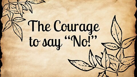 The Courage to Say "No"