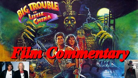 John Carpenter & Kurt Russell BIG TROUBLE IN LITTLE CHINA (1986) Film Commentary