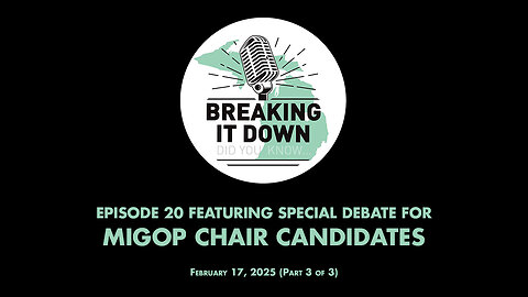 February 17, 2025 Breaking It Down Ep 20 – MIGOP Chair Debate Part 3 of 3