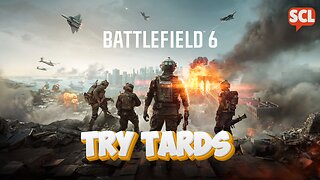 BATTLEFIELD 6 W/ TRY TARDS