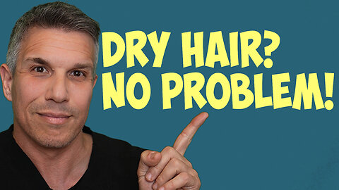 Dry hair? No problem!