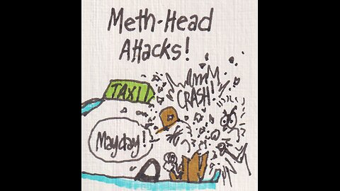 Meth Head Attacks! - Episodes From The Cosmic Comedy