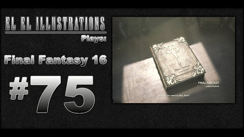 El El Plays Final Fantasy 16 Final Episode: Wish Upon a Star