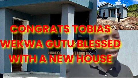 TOBIAS WEKWA GUTU RECEIVED A NEW HOUSE