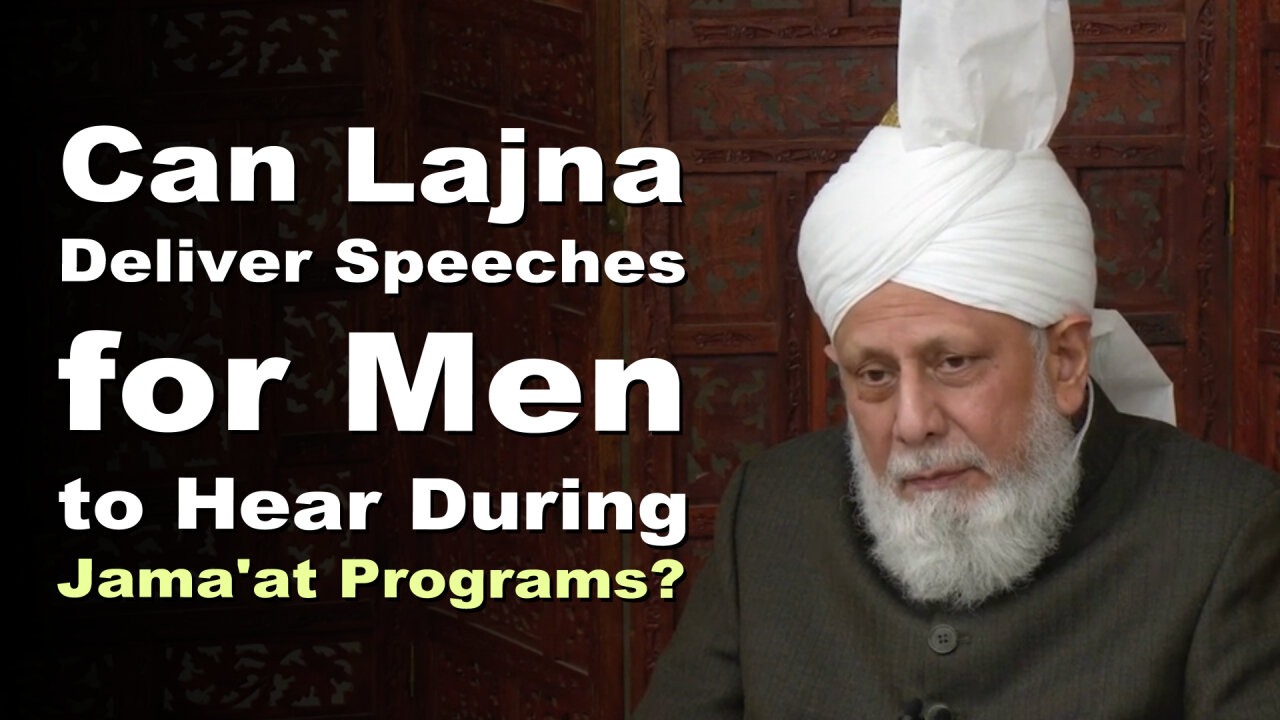 Can Lajna Deliver Speeches for me to Hear During Jama'at Programs?