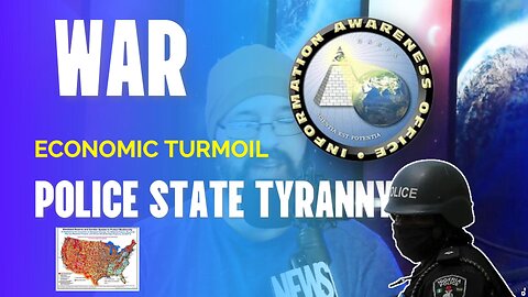 WAR, ECONOMIC TURMOIL AND POLICE STATE TYRANNY