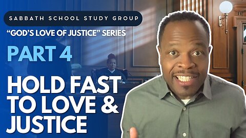 Holding Fast To Love & Justice - Zephaniah 3 Sabbath School Study Group Lesson w/ Chris Bailey III