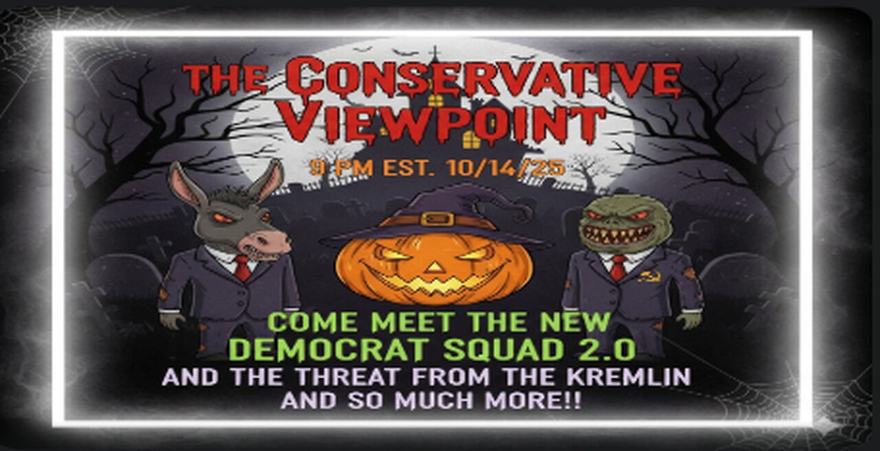 LIVE TONIGHT AT 9PM ON THE CONSERVATIVE VIEWPOINT: THE DEMOCRATS NEW SQUAD 2.0