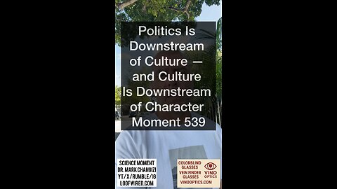 Politics is downstream of culture — and culture is downstream of character. Moment 539