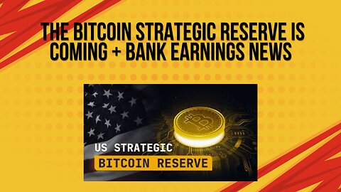 The bitcoin strategic reserve is coming + Bank earnings news