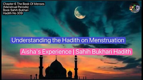 Understanding the Hadith on Menstruation: Aisha's Experience, #SahihBukhari, #Hadith309, Volume5 ❤️