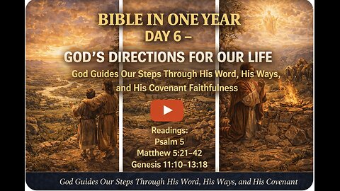 Bible In One Year: 🌅 Day 6 — “God’s Directions for Our Life”
