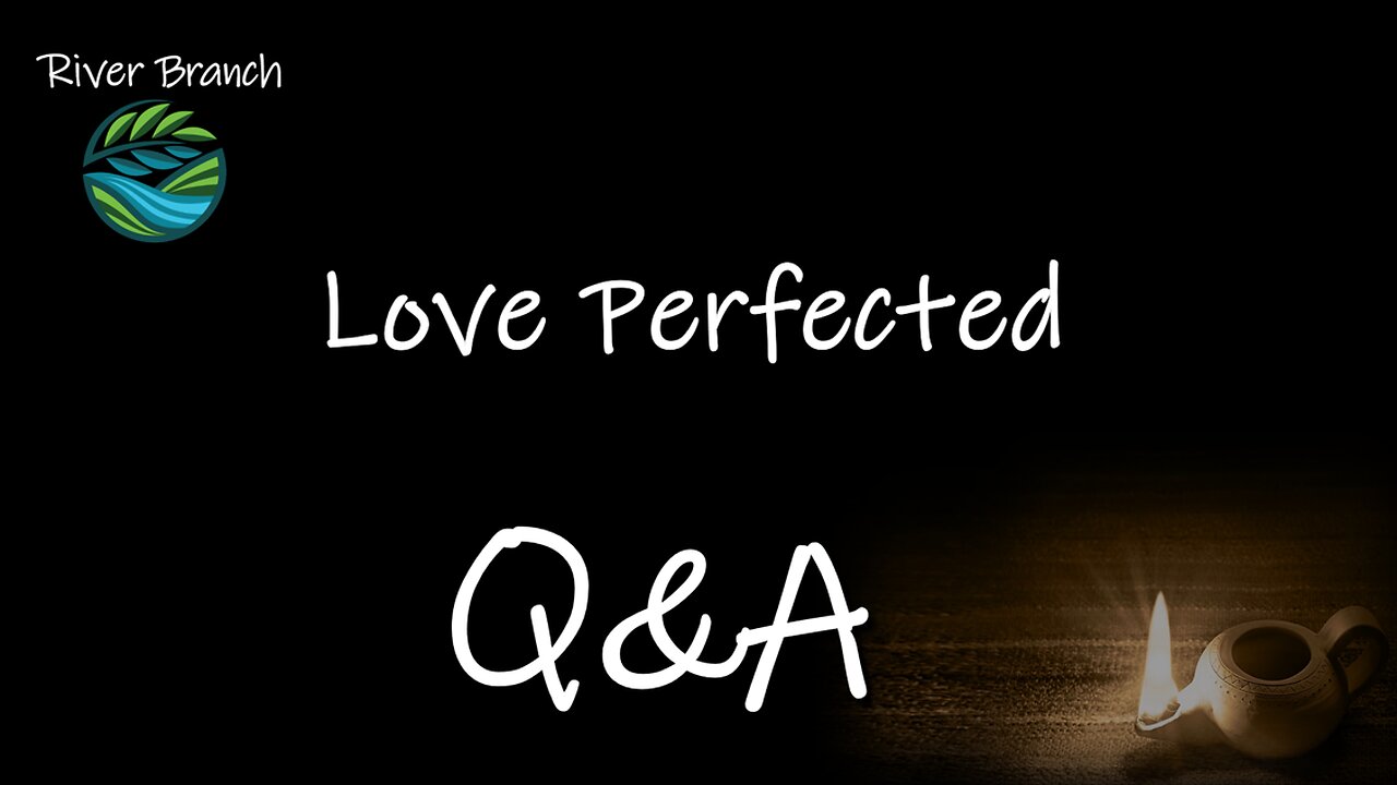 Love Perfected Q&A - The Fear of Elohim - Part 3
