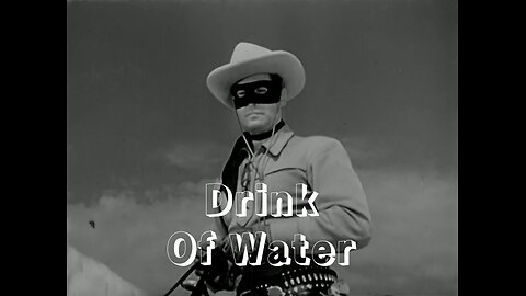 The Lone Ranger - "Drink of Water"