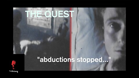 The Quest ("abductions stopped")
