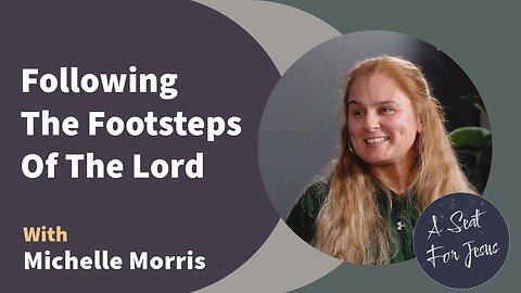 Following The Footsteps Of The Lord - Michelle Morris - Unveiled Ep. 1