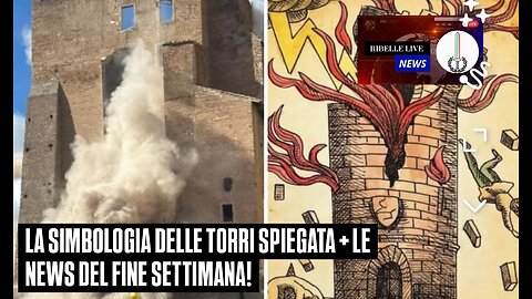 LA SIMBOLOGIA DELLE TORRI SPIEGATA + LE NEWS DEL FINE SETTIMANA