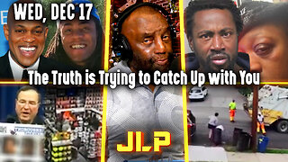 The Truth is Trying to Catch Up with You | JLP Wed 12-17-25
