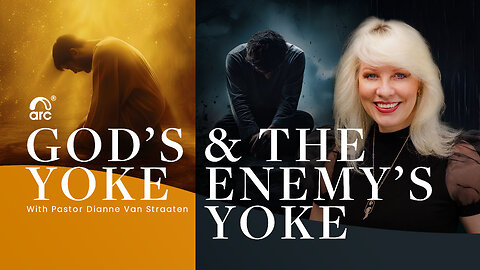 God's Yoke & The Enemy's Yoke | Dianne Van Straaten | Arc Ministries | Arc.tv