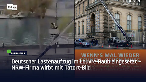 Deutscher Lastenaufzug im Louvre-Raub eingesetzt – NRW-Firma wirbt mit Tatort-Bild
