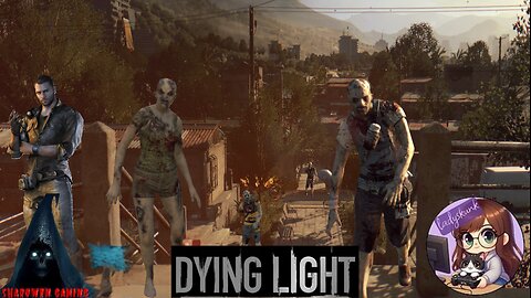 Dying Light with Sharowen Gaming! - Part 1
