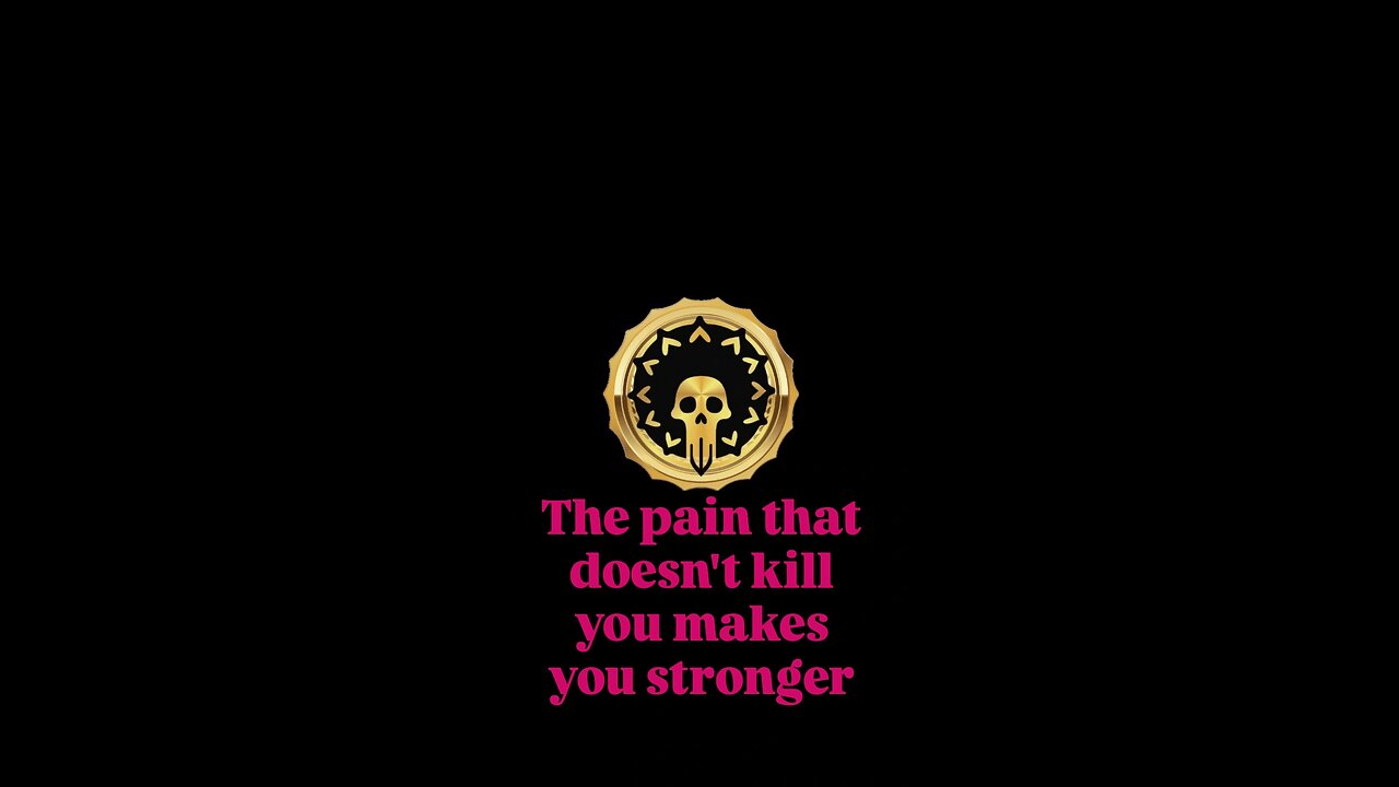 The pain that doesn't kill you makes you stronger