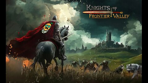 Knights of Frontier Valley - Playtesting!